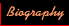 Biography